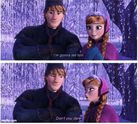Frozen I'm gonna Tell Him Don't You Dare Blank Meme Template