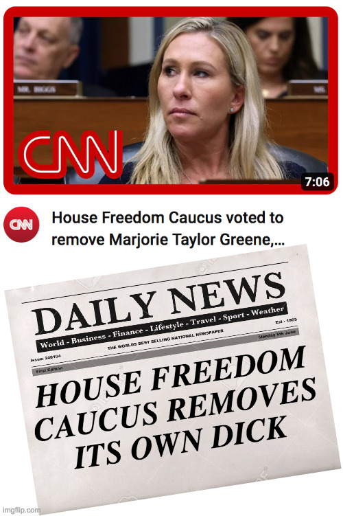 Local catfight leads to life-saving surgery. | HOUSE FREEDOM
CAUCUS REMOVES
ITS OWN DICK | image tagged in memes,mtg | made w/ Imgflip meme maker