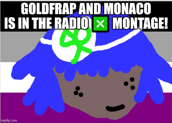 No one from new order will die next week | GOLDFRAP AND MONACO IS IN THE RADIO ❎ MONTAGE! | image tagged in grace jones will not die tomorrow | made w/ Imgflip meme maker