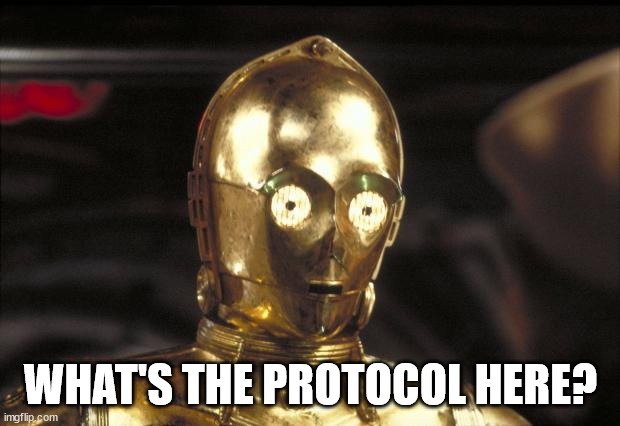 c3po | WHAT'S THE PROTOCOL HERE? | image tagged in c3po | made w/ Imgflip meme maker
