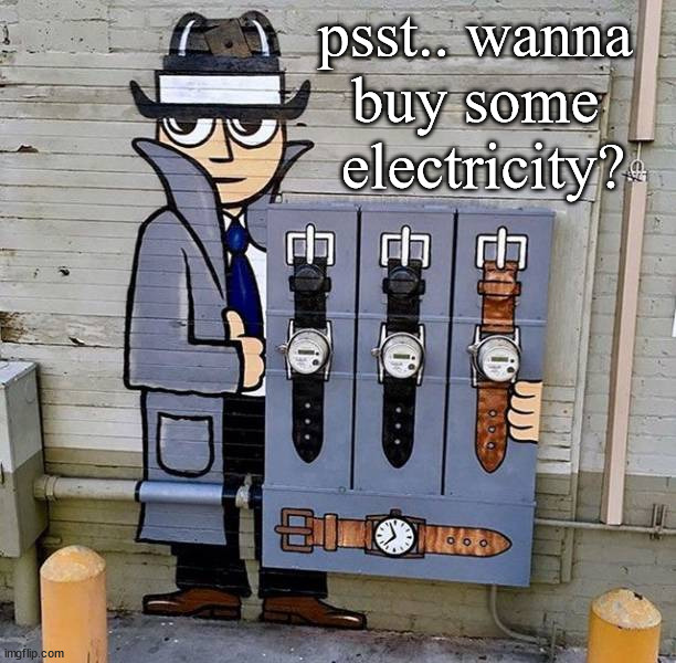 psst.. wanna 
buy some 
electricity? | made w/ Imgflip meme maker