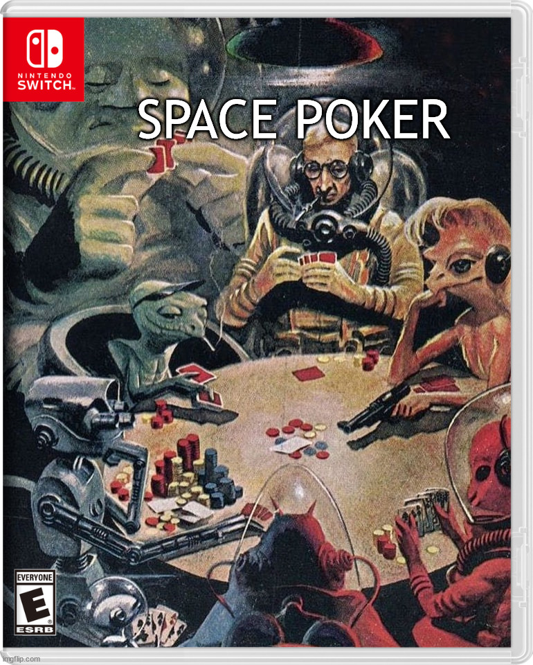 SPACE POKER | image tagged in nintendo switch | made w/ Imgflip meme maker