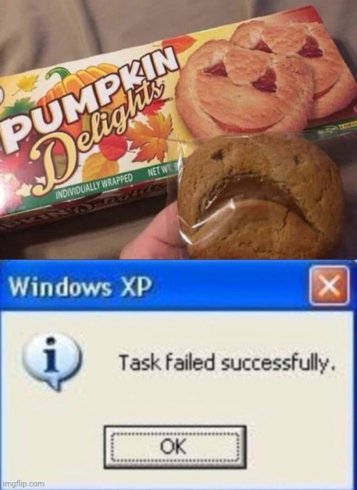 Meme #2,386 | image tagged in task failed successfully,memes,cookies,treats,pumpkin,frown | made w/ Imgflip meme maker