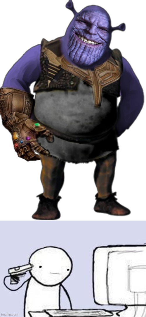 Meme #2,391 | image tagged in computer suicide,memes,thanos,shrek,cursed image,cursed | made w/ Imgflip meme maker