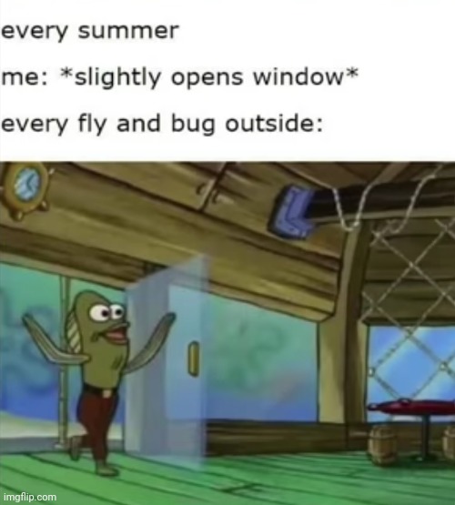 Meme #2,399 | image tagged in memes,repost,relatable,summer,annoying,bugs | made w/ Imgflip meme maker