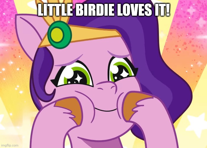 LITTLE BIRDIE LOVES IT! | made w/ Imgflip meme maker