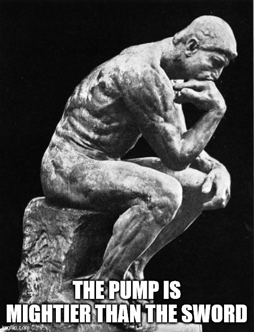 Philosopher | THE PUMP IS MIGHTIER THAN THE SWORD | image tagged in philosopher | made w/ Imgflip meme maker