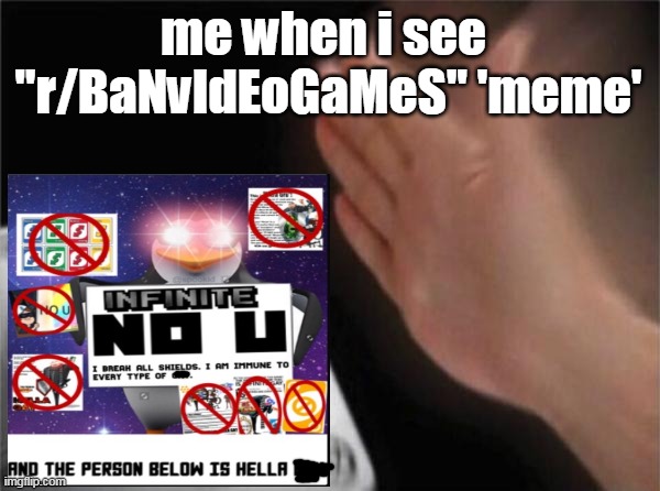 take that! | me when i see 
"r/BaNvIdEoGaMeS" 'meme' | image tagged in memes,blank nut button,no u,true story,true,r/dontbanvideogames | made w/ Imgflip meme maker