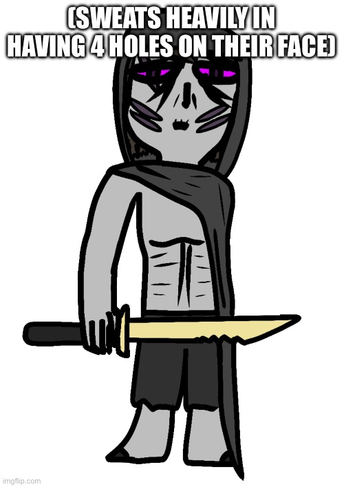 Soulless Phantom (Imgflip-bossfights) | (SWEATS HEAVILY IN HAVING 4 HOLES ON THEIR FACE) | image tagged in soulless phantom imgflip-bossfights | made w/ Imgflip meme maker
