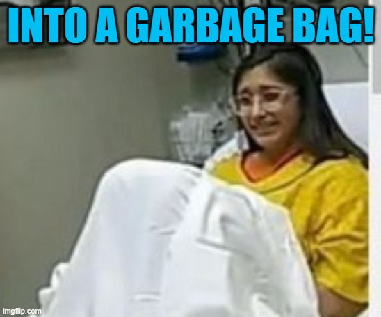 INTO A GARBAGE BAG! | made w/ Imgflip meme maker
