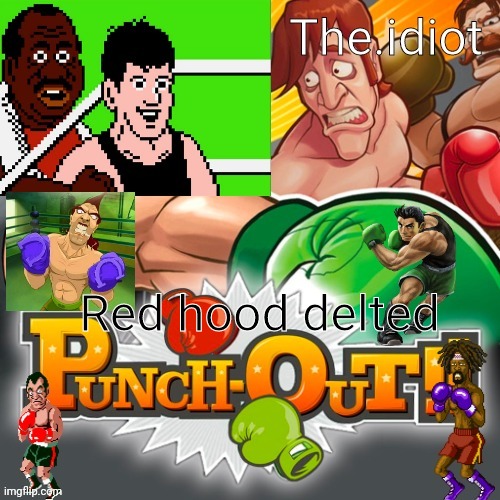 Punchout announcment temp | Red hood delted | image tagged in punchout announcment temp | made w/ Imgflip meme maker