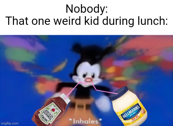 Meme #2,427 | Nobody:
That one weird kid during lunch: | image tagged in yakko inhale,memes,lunch,so true,weird,drinking | made w/ Imgflip meme maker