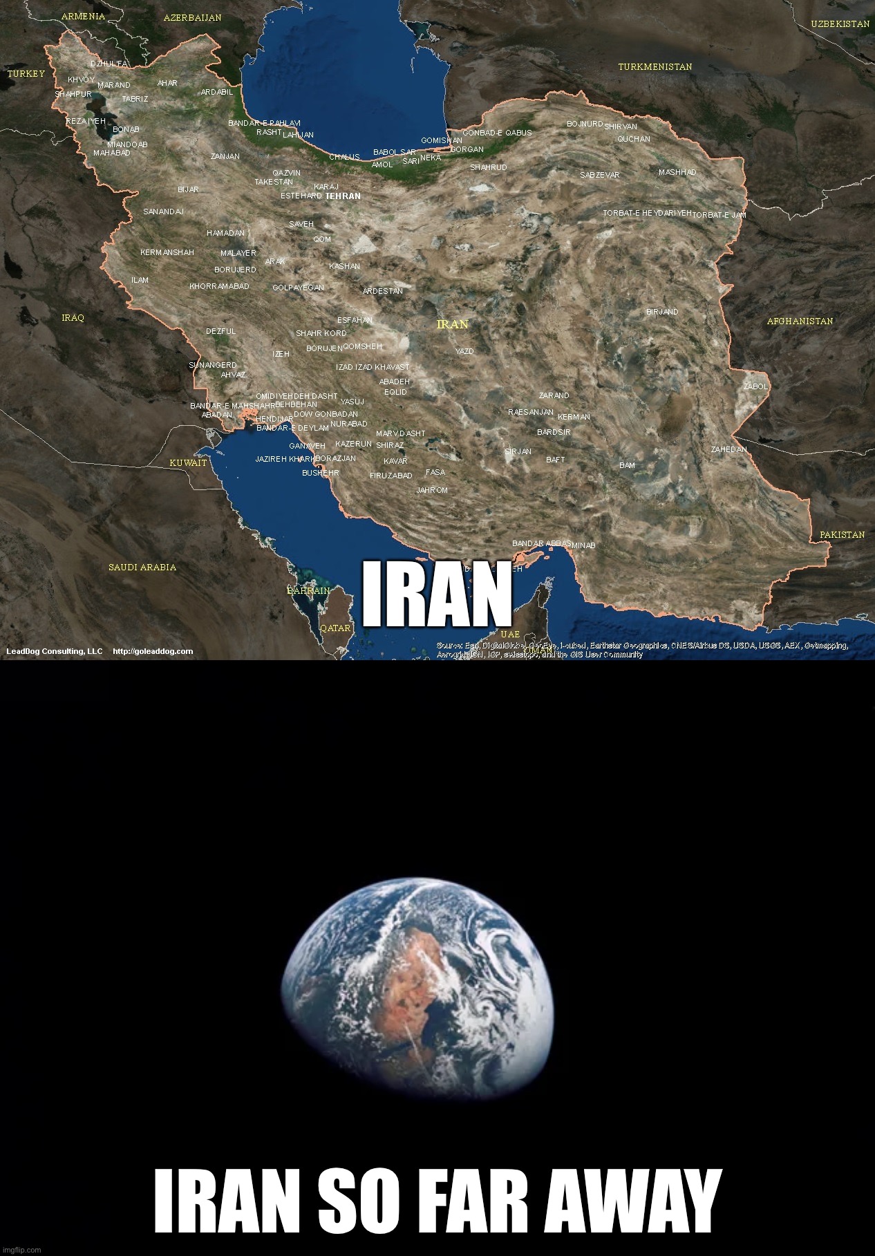 IRAN; IRAN SO FAR AWAY | made w/ Imgflip meme maker