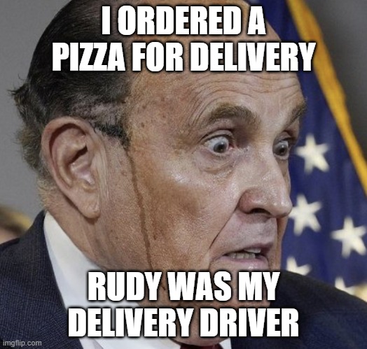 fallen mayor, crook, disbarred, | I ORDERED A PIZZA FOR DELIVERY; RUDY WAS MY DELIVERY DRIVER | image tagged in grampire ghouliani | made w/ Imgflip meme maker