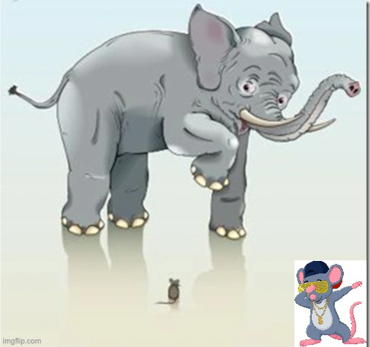 Small doesn't mean powerless | image tagged in mouse,elephant,pwned | made w/ Imgflip meme maker