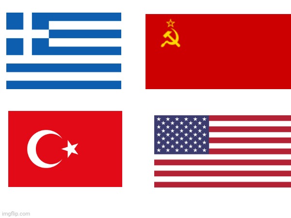 Cold war and hot war | image tagged in cold war,hot war,greece,turkey,ussr,usa | made w/ Imgflip meme maker