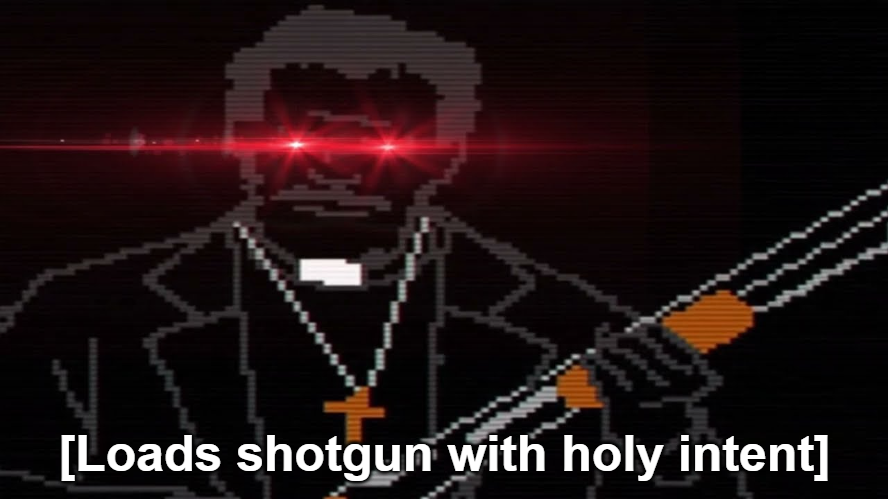 Loads shotgun with holy intent Blank Meme Template