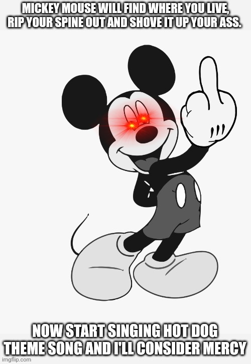 Savage Mickey mouse | image tagged in savage mickey mouse | made w/ Imgflip meme maker