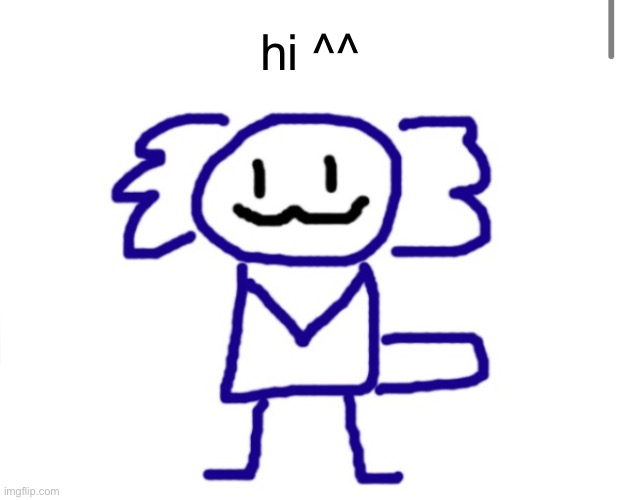 (shts pants cutely) | hi ^^ | image tagged in eyza axolotl | made w/ Imgflip meme maker