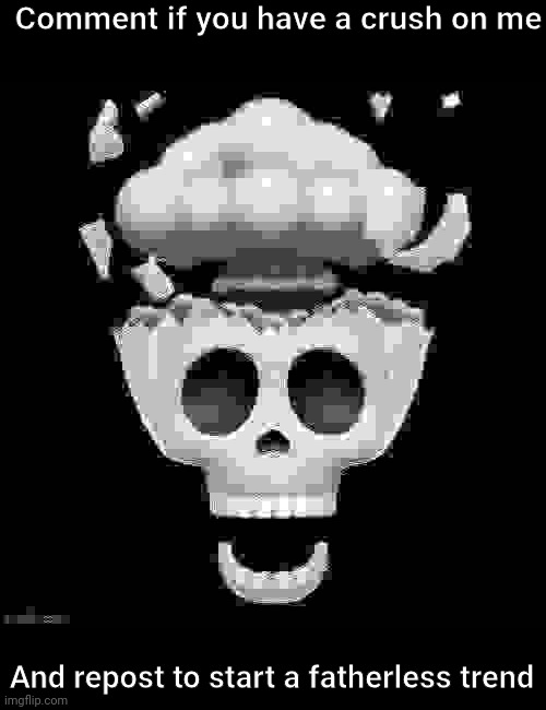 man i'm dead | Comment if you have a crush on me; And repost to start a fatherless trend | image tagged in man i'm dead | made w/ Imgflip meme maker