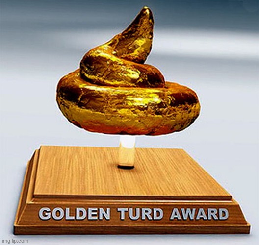 image tagged in golden turd award | made w/ Imgflip meme maker