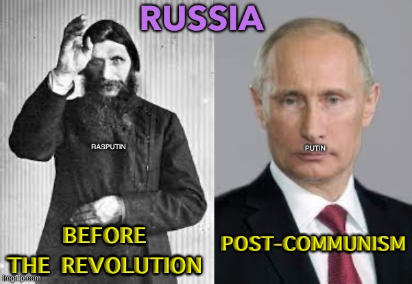 Russia | RUSSIA; RASPUTIN; PUTIN; POST-COMMUNISM; BEFORE THE REVOLUTION | image tagged in rasputin | made w/ Imgflip meme maker