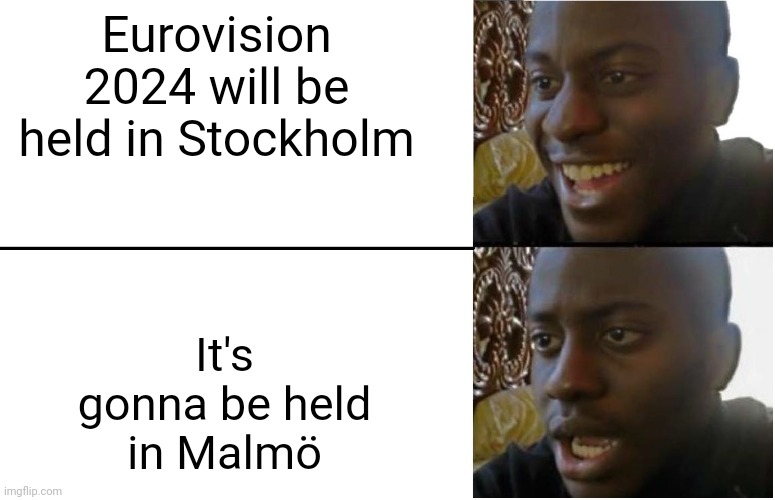 To summarize what Netta said in her Twitter video | Eurovision 2024 will be held in Stockholm; It's gonna be held in Malmö | image tagged in disappointed black guy,memes,eurovision,sweden,malmo | made w/ Imgflip meme maker