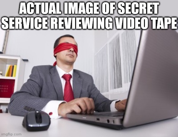 They will find the owner of the cocaine | ACTUAL IMAGE OF SECRET SERVICE REVIEWING VIDEO TAPE | image tagged in blindfolded,democrats,biden,hunter biden | made w/ Imgflip meme maker