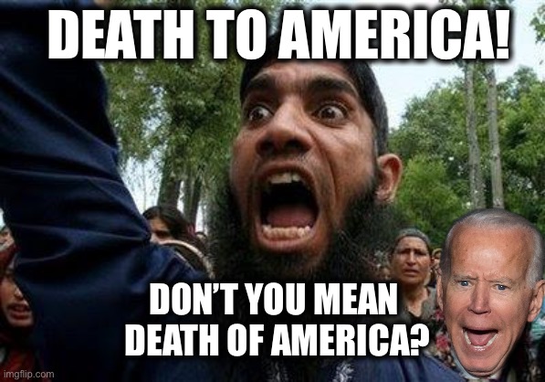 Angry Muslim | DEATH TO AMERICA! DON’T YOU MEAN 
DEATH OF AMERICA? | image tagged in angry muslim | made w/ Imgflip meme maker