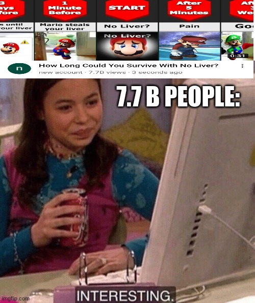 Pretty impressive | 7.7 B PEOPLE: | image tagged in icarly interesting | made w/ Imgflip meme maker