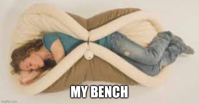MY BENCH | made w/ Imgflip meme maker