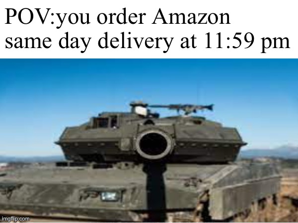 My friend did this once | POV:you order Amazon same day delivery at 11:59 pm | image tagged in sussy baka | made w/ Imgflip meme maker
