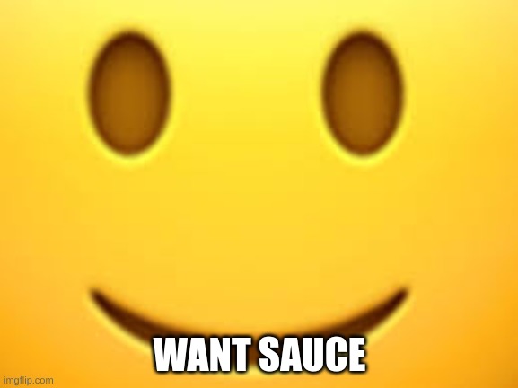 WANT SAUCE | made w/ Imgflip meme maker