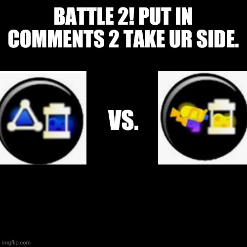 Battle 2 remember, it's unofficial | BATTLE 2! PUT IN COMMENTS 2 TAKE UR SIDE. VS. | image tagged in splatoon | made w/ Imgflip meme maker
