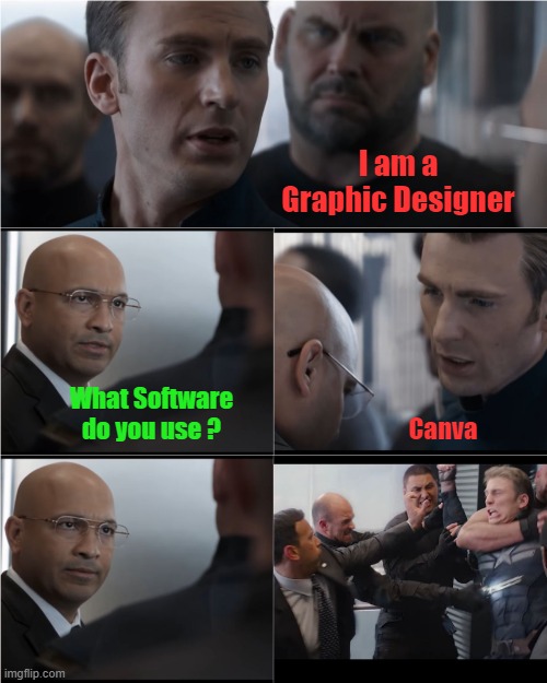 Captain America Bad Joke | I am a Graphic Designer; What Software do you use ? Canva | image tagged in captain america bad joke | made w/ Imgflip meme maker