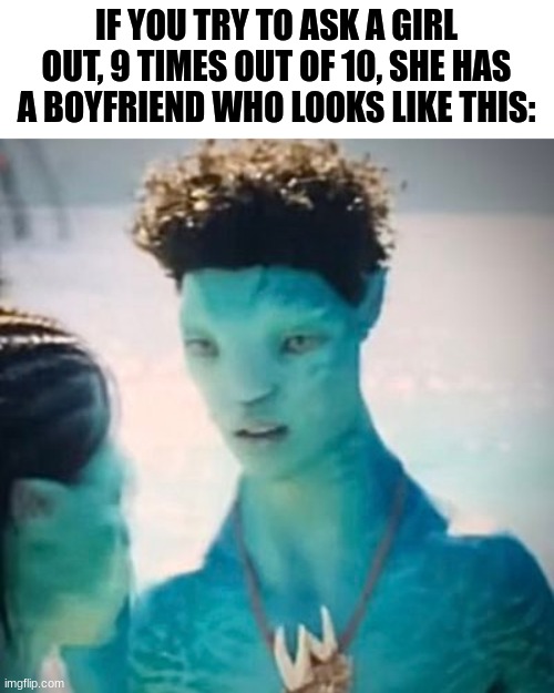 IF YOU TRY TO ASK A GIRL OUT, 9 TIMES OUT OF 10, SHE HAS A BOYFRIEND WHO LOOKS LIKE THIS: | made w/ Imgflip meme maker
