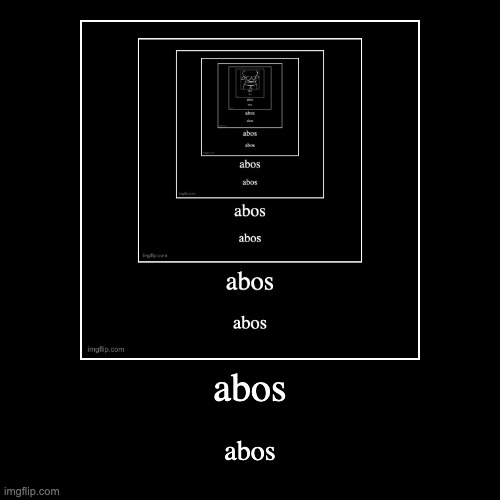 abos | abos | image tagged in funny,demotivationals | made w/ Imgflip demotivational maker