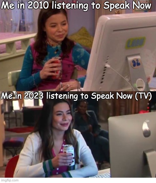 Icarly Interesting Older | Me in 2010 listening to Speak Now; Me in 2023 listening to Speak Now (TV) | image tagged in icarly interesting older | made w/ Imgflip meme maker