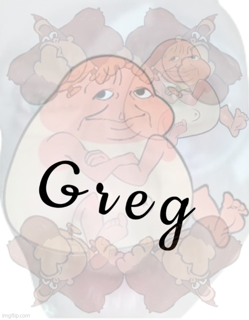 Greg =) | image tagged in greg | made w/ Imgflip meme maker