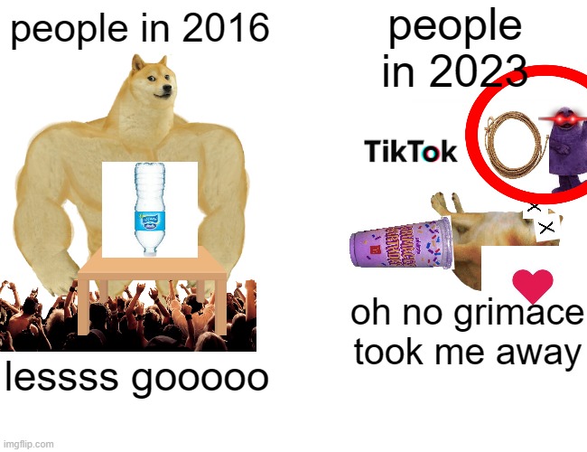 Bruh | people in 2023; people in 2016; oh no grimace took me away; lessss gooooo | image tagged in memes,buff doge vs cheems | made w/ Imgflip meme maker
