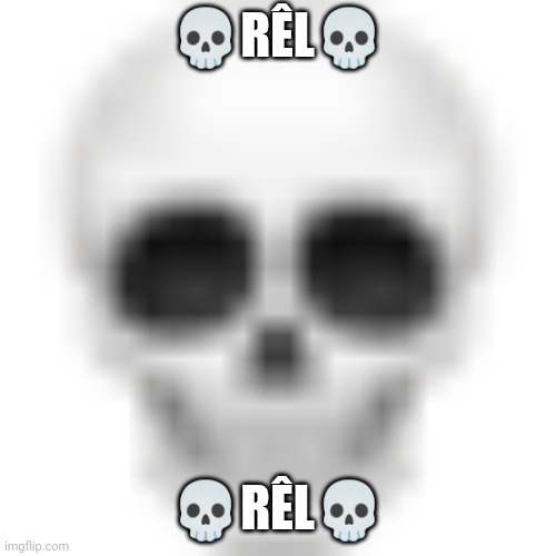 Skull emoji | ?RÊL? ?RÊL? | image tagged in skull emoji | made w/ Imgflip meme maker