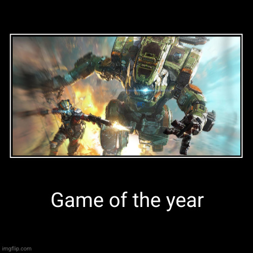 Game of the year | Forever | image tagged in funny,demotivationals | made w/ Imgflip demotivational maker