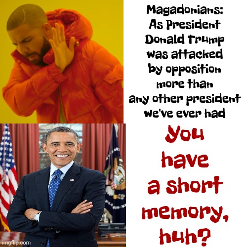 Fox Talked About His Tan Suit For A Year | Magadonians: As President Donald Trump was attacked by opposition more than any other president we've ever had; You have a short memory, huh? | image tagged in memes,drake hotline bling,president obama,barack obama,magadonian hypocrites,scumbag republicans | made w/ Imgflip meme maker