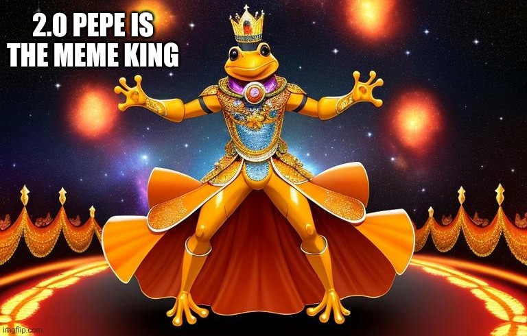 2.0 pepe the king is back | 2.0 PEPE IS THE MEME KING | image tagged in pepe the frog,pepe | made w/ Imgflip meme maker