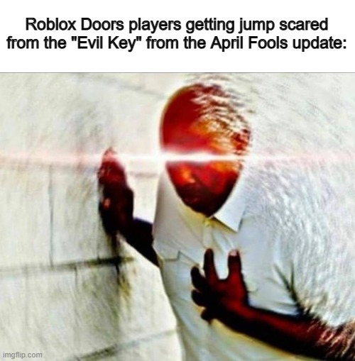 I jumped out of my chair XDDD | Roblox Doors players getting jump scared from the "Evil Key" from the April Fools update: | image tagged in heart attack | made w/ Imgflip meme maker