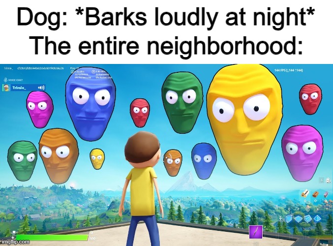 Shush -_- | Dog: *Barks loudly at night*; The entire neighborhood: | image tagged in floating heads starring at your soul | made w/ Imgflip meme maker