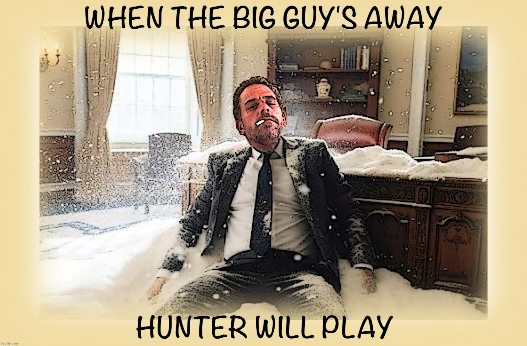WH: "The Source Has Not Been Determined" | WHEN THE BIG GUY'S AWAY; HUNTER WILL PLAY | image tagged in hunter biden,joe biden,cocaine,coke | made w/ Imgflip meme maker