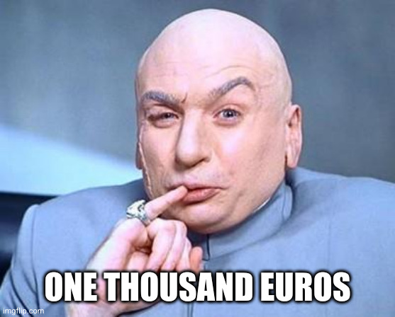 One Thousand Euros! Dr Evil Meme