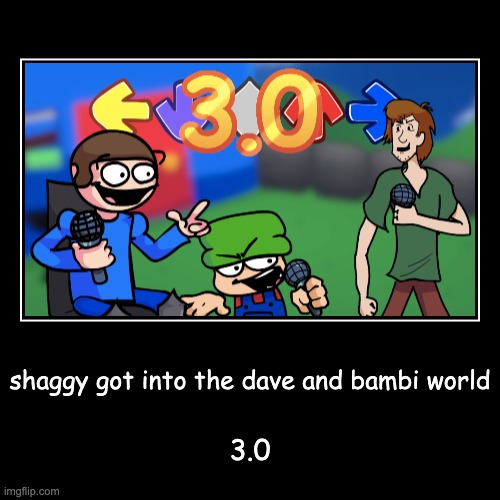 shaggy got into the dave and bambi world | 3.0 | image tagged in funny,demotivationals | made w/ Imgflip demotivational maker