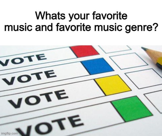 The "polls" stream? More like the question stream -_- | Whats your favorite music and favorite music genre? | image tagged in political poll | made w/ Imgflip meme maker